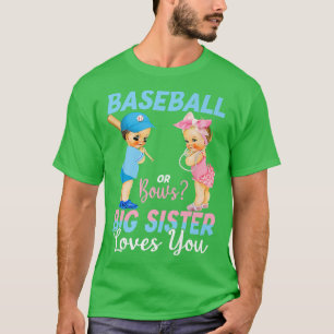 Baseball Or Bows Big Sister Loves You Baby Gender T-Shirt