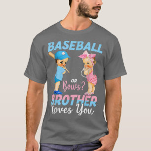 Baseball Or Bows Brother Loves You Baby Gender Rev T-Shirt
