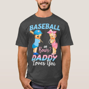 Baseball Or Bows Daddy Loves You Baby Gender Revea T-Shirt