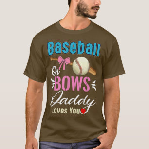 Baseball Or Bows Daddy Loves You Gender Reveal98 T-Shirt