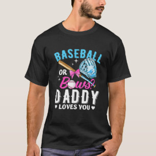 Baseball Or Bows Daddy Loves You Gender Reveal Pin T-Shirt
