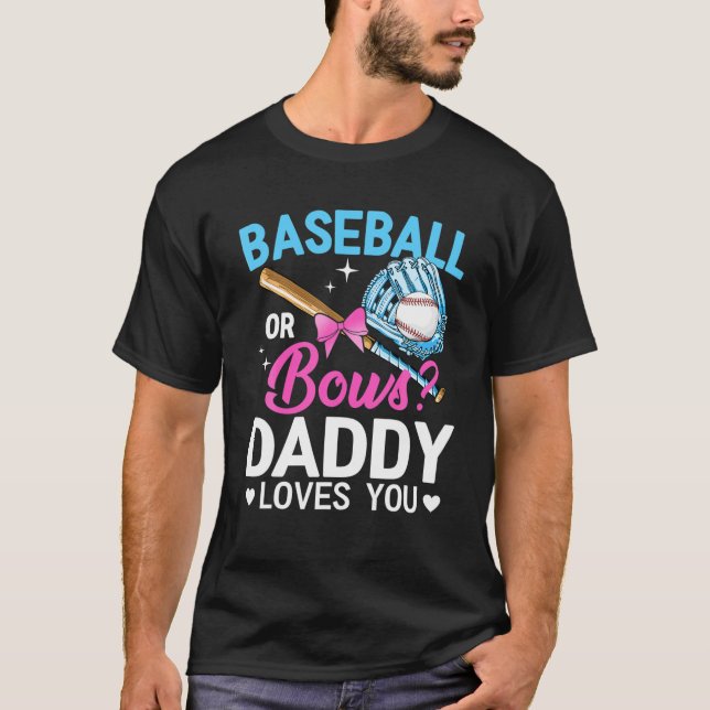 Baseball Or Bows Daddy Loves You Gender Reveal T-Shirt (Front)