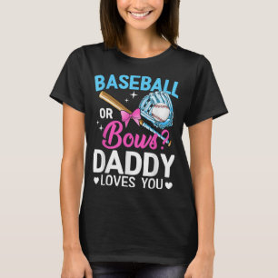 Baseball Or Bows Daddy Loves You Gender Reveal T-Shirt