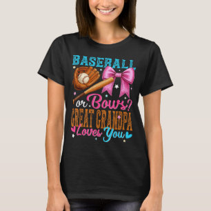 Baseball Or Bows Great Grandpa Loves You Gender Re T-Shirt