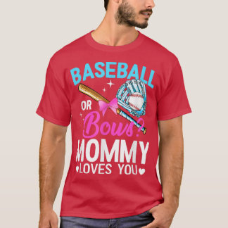 Baseball Or Bows Mommy Loves You Gender Reveal104 T-Shirt