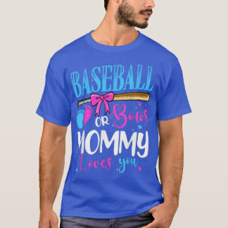 Baseball Or Bows Mommy Loves You Pink or Blue Gend T-Shirt