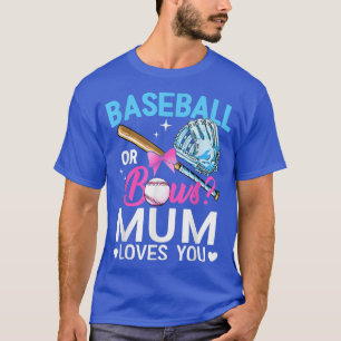 Baseball Or Bows Mum Loves You Gender Reveal Pink  T-Shirt
