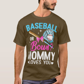 Baseball Or Bows Mummy Loves You Gender Reveal106 T-Shirt