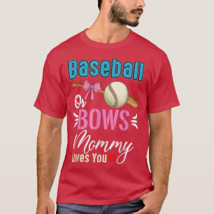 Baseball Or Bows Mummy Loves You Gender Reveal 103 T-Shirt