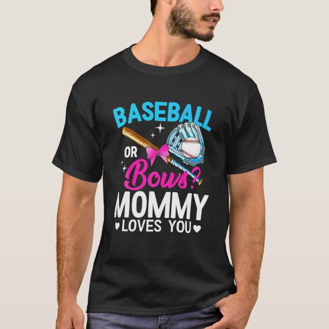 Baseball Or Bows Mummy Loves You Gender Reveal Clo T-Shirt (Front)