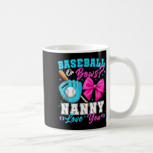 Baseball Or Bows Nanny Loves You Gender Reveal Fam Coffee Mug