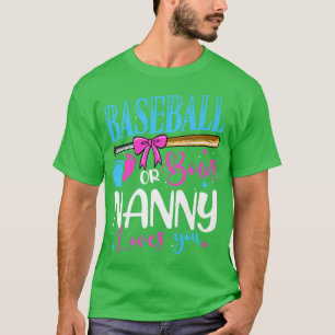 Baseball Or Bows Nanny Loves You Pink or Blue Gend T-Shirt