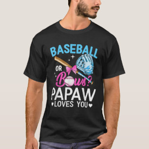 Baseball Or Bows Papaw Loves You Gender Reveal Pin T-Shirt