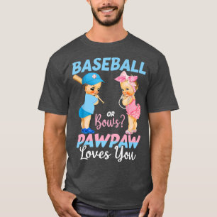 Baseball Or Bows Pawpaw Loves You Baby Gender Reve T-Shirt