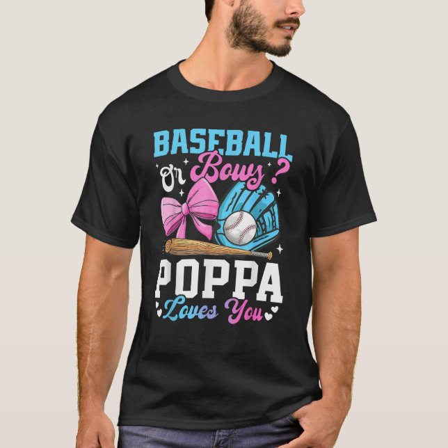 Baseball Or Bows Poppa Loves You Funny Gender Reve T-Shirt (Front)
