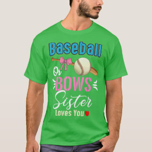 Baseball Or Bows Sister Loves You Gender Reveal T-Shirt