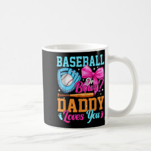 Baseball Or Bows Your Daddy Loves You Gender Revea Coffee Mug