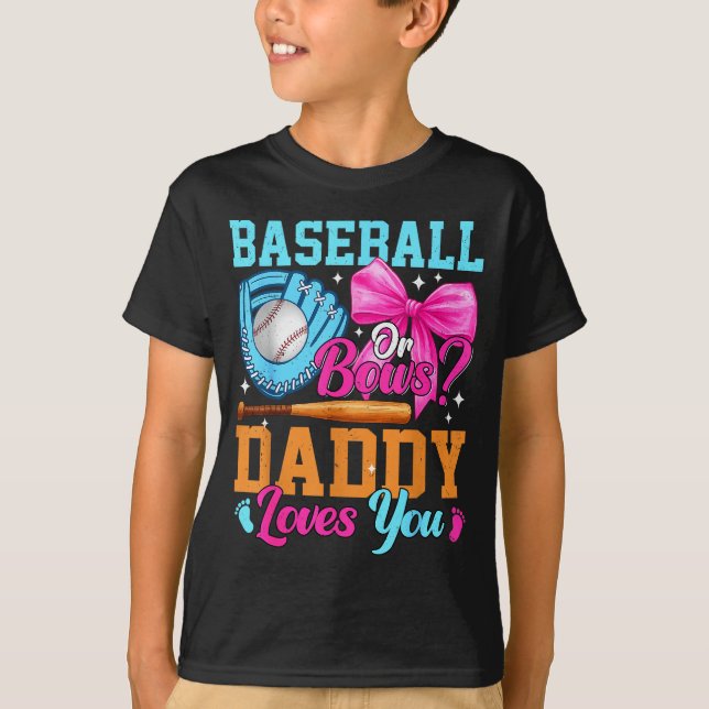Baseball Or Bows Your Daddy Loves You Gender Revea T-Shirt (Front)