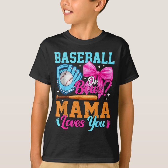 Baseball Or Bows Your Mama Loves You Gender Reveal T-Shirt (Front)