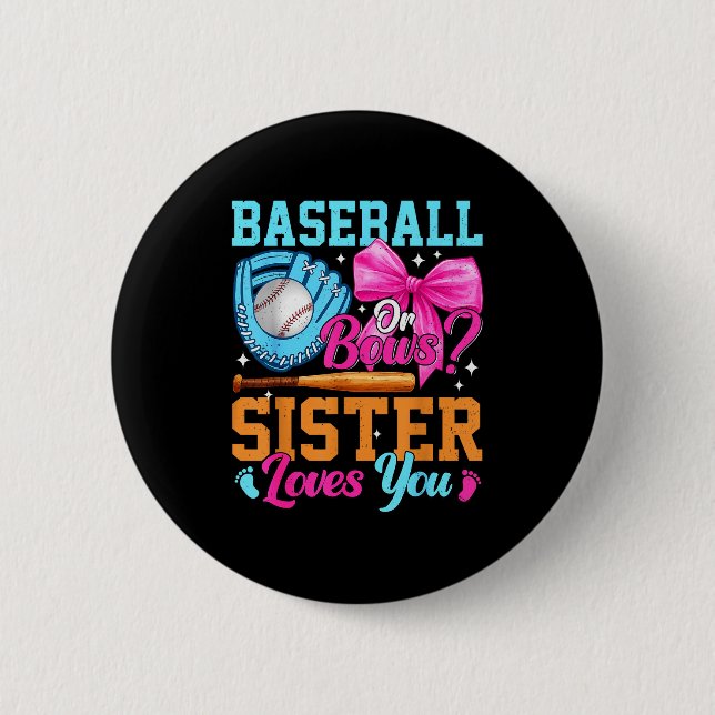 Baseball Or Bows Your Sister Loves You Gender Reve 6 Cm Round Badge (Front)
