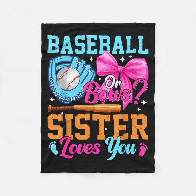 Baseball Or Bows Your Sister Loves You Gender Reve Fleece Blanket (Front)