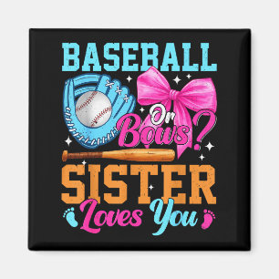 Baseball Or Bows Your Sister Loves You Gender Reve Magnet