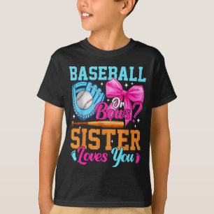 Baseball Or Bows Your Sister Loves You Gender Reve T-Shirt