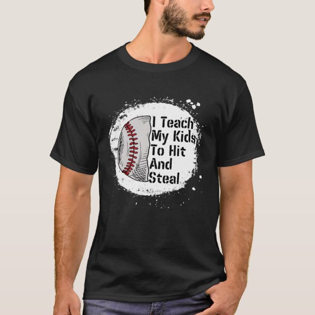 Baseball Parent Mum Dad Teach Kids To Hit and Stea T-Shirt (Front)