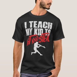 Baseball Parents I Teach My Kids to Hit and Steal T-Shirt