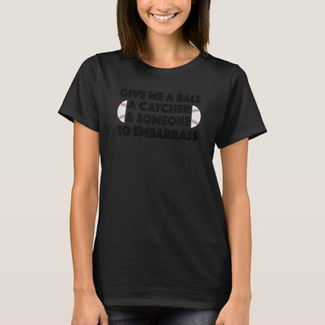 Baseball Pitcher Humor Ball Catcher Embarrass Gag  T-Shirt (Front)