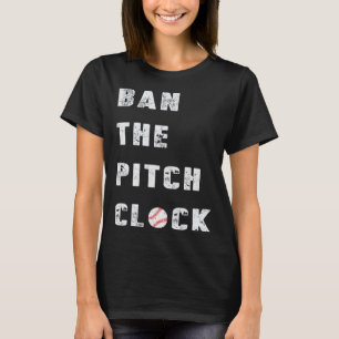Baseball Pitchers Ban The Pitch Clock Professional T-Shirt