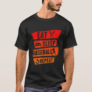 Baseball Player Funny Eat Sleep Baseball Repeat Ba T-Shirt