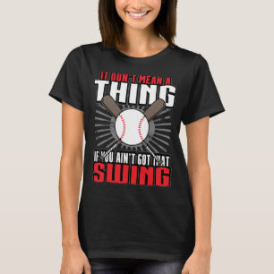 Baseball Player Funny Saying Gifts Women Men Teen T-Shirt