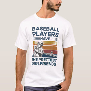 Baseball Players Have The Prettiest Girlfriends Sp T-Shirt