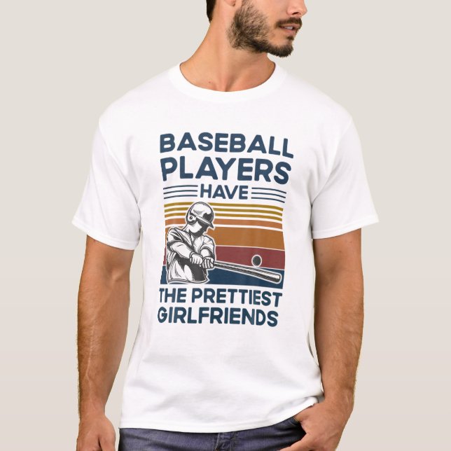 Baseball Players Have The Prettiest Girlfriends Sp T-Shirt (Front)