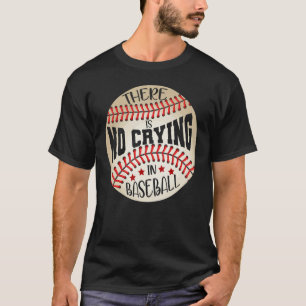 Baseball Players No Crying Baseball Coaches Baseba T-Shirt