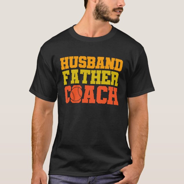 Baseball quote Husband father coach T-Shirt (Front)
