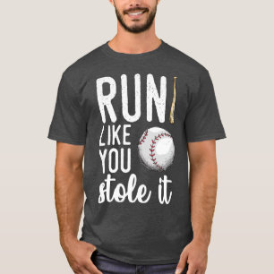 Baseball Run Like You Stole It T-Shirt