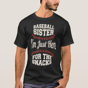Baseball Sister I'm Just Here for the Snacks T-Shirt