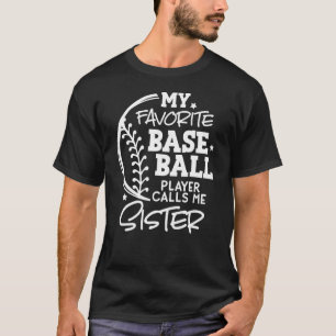 Baseball Sister My Favourite Baseball Player Calls T-Shirt