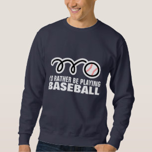 Baseball sweatshirt with funny quote slogan saying