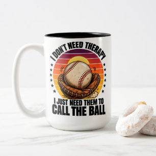 Baseball Therapy I Just Need Them To Call The Ball Two-Tone Coffee Mug