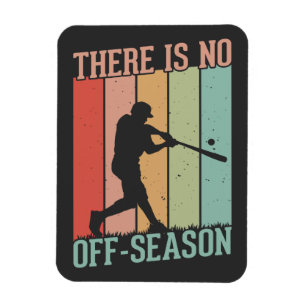 Baseball There is No Off Season Magnet