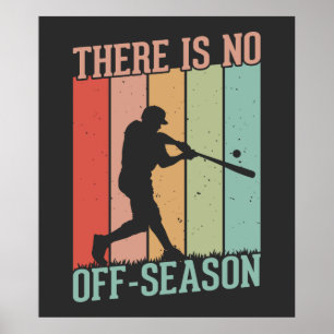 Baseball There is No Off Season Poster