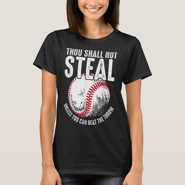 Baseball Thou Shall Not Steal Unless You Can Beat  T-Shirt (Front)