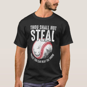 Baseball Thou Shall Not Steal Unless You Can Beat T-Shirt