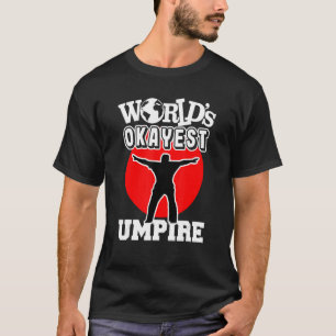 Baseball Umpire Okayest Blue Ever 1 T-Shirt