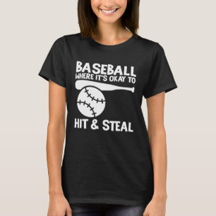 Baseball Where It s Okay To Hit & Steal Athlete Ca T-Shirt