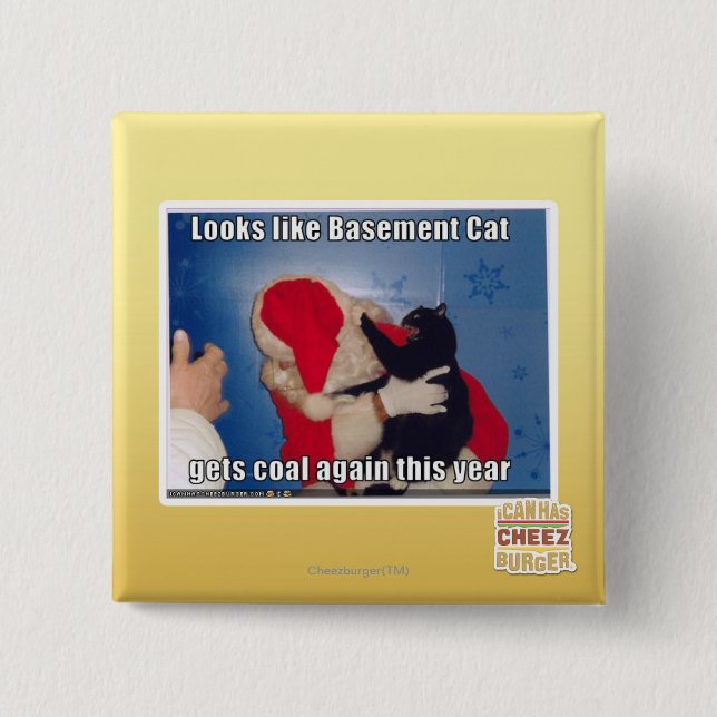 Basement Cat gets coal 15 Cm Square Badge (Front)
