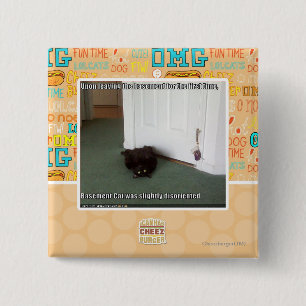 Basement Cat, slightly disoriented 15 Cm Square Badge